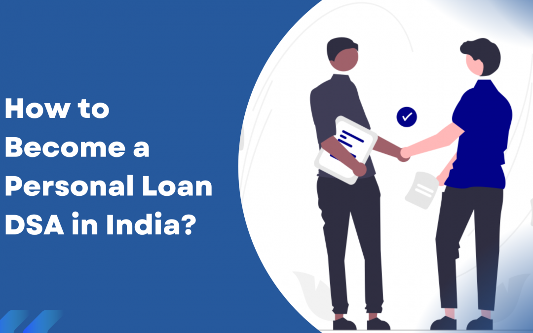 How to Become a Personal Loan DSA in Pan India for All Banks and NBFCs?