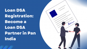 Loan DSA Registration in Pan India for DSA for Loan and Credit Card